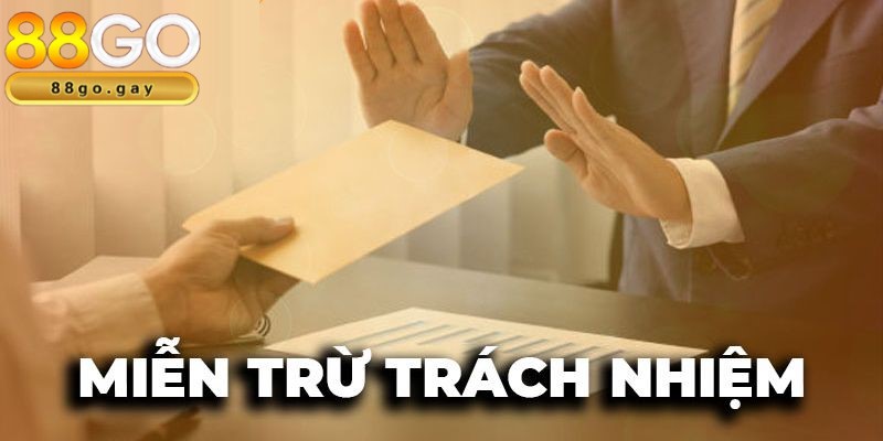 Miễn trừ trách nhiệm - Chính sách quan trọng tại 88GO 3 Miễn trách nhiệm với các hành vi sai lệch từ người chơi